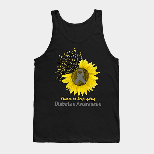 Choose To Keep Going Diabetes Support Diabetes Awareness Gifts Tank Top by ThePassion99